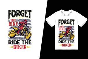 olvídate de la bicicleta, monta el diseño de la camiseta del motorista. vector de diseño de camiseta de motocicleta. para la impresión de camisetas y otros usos.