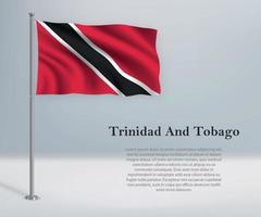 Waving flag of Trinidad and Tobago on flagpole. Template for ind vector