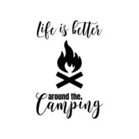 la vida es mejor en el camping. cotización de campamento. citas de letras. arte de letras modernas para carteles, tarjetas de felicitación, camisetas, tazas, etc. diseño simple editable. vector de plantilla de diseño