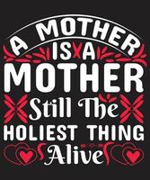 A mother is a mother still, the holiest thing alive vector