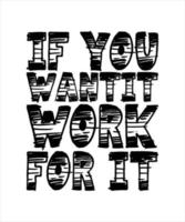 if you wan tit work for it typography t-shirt design vector