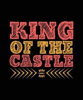 king of the castle typography t-shirt design vector