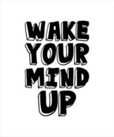 WAKE YOUR MIND UP LETTERING vector