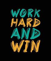 work hard and win typography t-shirt design vector