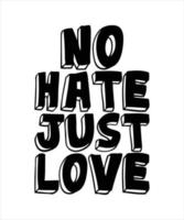 no hate just love lettering quote vector