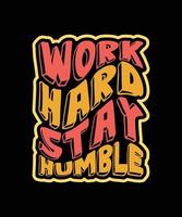 WORK HARD STAY HUMBLE TYPOGRAPHY T-SHIRT DESIGN vector