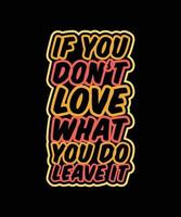 IF YOU DON'T WHAT YOU DO LEAVE IT LETTERING QUOTE vector