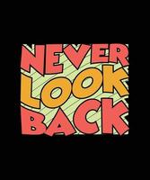 never look back typography t-shirt design