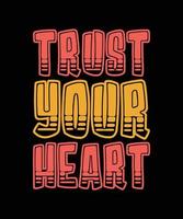 trust your heart typography t-shirt design vector