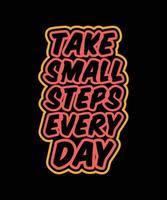 take small steps every day t-shirt design vector