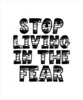 STOP LIVING IN THE FEAR LETTERING vector