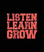 LISTEN LEARN GROW LETTERING QUOTE FOR T-SHIRT DESING vector