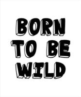 born to be wild lettering vector