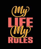 my life my rules typography t-shirt design vector