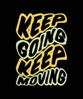 KEEP GOING KEEP MOVING TYPOGRAPHY T-SHIRT DESIGN vector