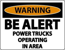 Warning Power Trucks Operating Sign On White Background vector