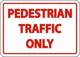 Pedestrian Traffic Only Sign On White Background vector