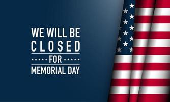 Memorial Day Background Vector Illustration. We Will Be Closed for Memorial Day.