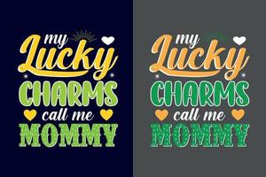 My lucky charms call me mommy typography creative t-shirt design vector template