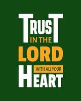 Trust in the Lord with all your heart. Typography quotes. Bible verse.  Motivational words. Christian poster. vector
