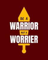 Be a warrior not a worrier. Typography quotes. Bible verse.  Motivational words. Christian poster. vector