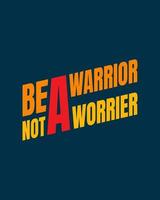 Be a warrior not a worrier. Typography quotes. Bible verse.  Motivational words. Christian poster. vector