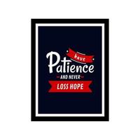 Have patience and never loss hope. A colorful typography quotes in a frame. Bible verse. Motivational words. Christian poster. vector