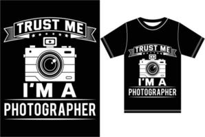 confía en mí, soy una fotografía. diseño de camiseta de fotografía vector