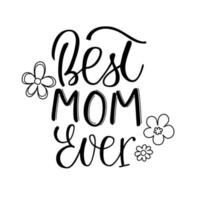 Best mom ever handlettering quote vector