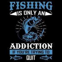 Fishing is only addiction if you're vector