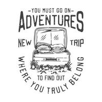 american vintage illustration you must go on adventures to find out where you truly belong for t shirt design vector