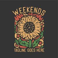 t shirt design weekends with sunflower and dark green background vintage t shirt design vector