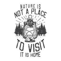 ilustración vintage americana la naturaleza no es un lugar para visitar es el hogar para el diseño de camisetas