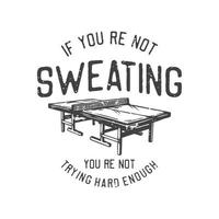 american vintage illustration if youre not sweating youre not trying hard enough for t shirt design vector
