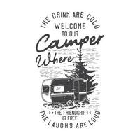 american vintage illustration the drink are cold welcome to our camper where the friendship is free the laughs are loud for t shirt design vector