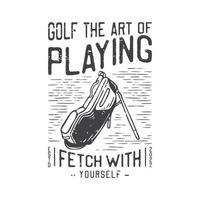 american vintage illustration golf the art of playing fetch with yourself for t shirt design