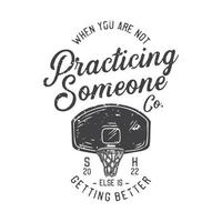 american vintage illustration when you are not practicing someone else is getting better for t shirt design vector