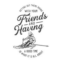 american vintage illustration getting out there riding with your friends and having a good time is what its all about for t shirt design vector