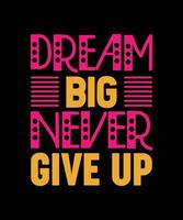 DREAM BIG NEVER GIVE UP LETTERING vector