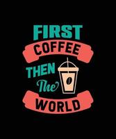 COFFEE COLORFUL LETTERING QUOTE FOR T-SHIRT DESIGN vector