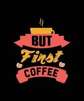 COFFEE COLORFUL LETTERING QUOTE FOR T-SHIRT DESIGN vector