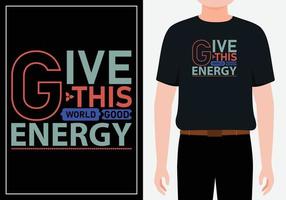 dale a este mundo buena energía palabras inspiradoras tipografía camiseta vector gratis