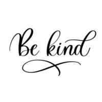 Be Kind. Calligraphic poster with smooth lines. vector