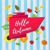 Hello autumn vector banner or poster gradient flat style design vector illustration. Huge red ribbon with text, colored leaves, pumpkin, sunflower, pie and corn isolated on fun background.