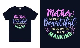 Hand lettering quote about mother for t shirt, mug, sticker, bag print. Mothers day gift shirt design.