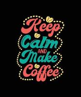 mantén la calma y haz un diseño de camiseta de tipografía de café vector