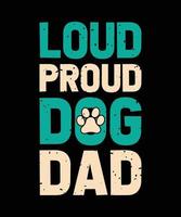 loud proud dog dad typography t-shirt design vector