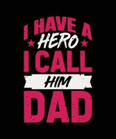 i have a hero i call him dad lettering quote vector