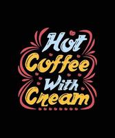 café caliente con diseño de camiseta de tipografía de crema vector