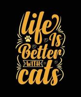 la vida es mejor con diseño de camiseta de tipografía de gatos vector